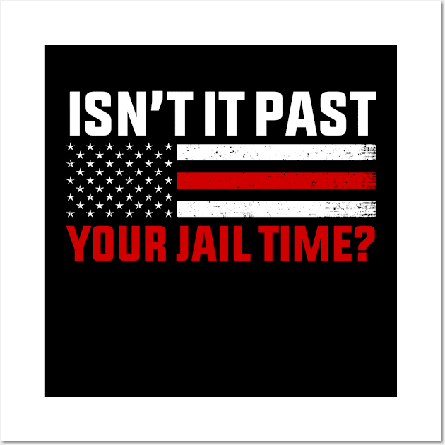 Isn't It Past Your Jail Time Funny Quote Wall Art by GreenCraft